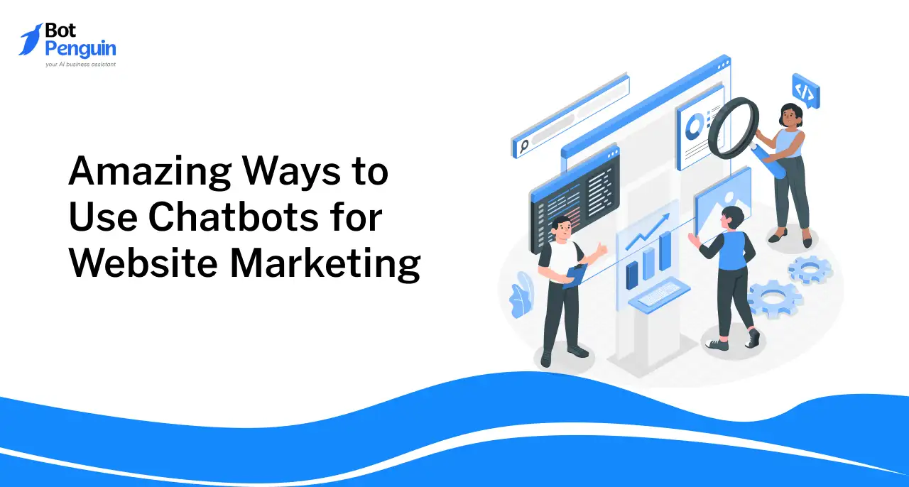 11 Amazing Ways to Use Chatbots for Website Marketing