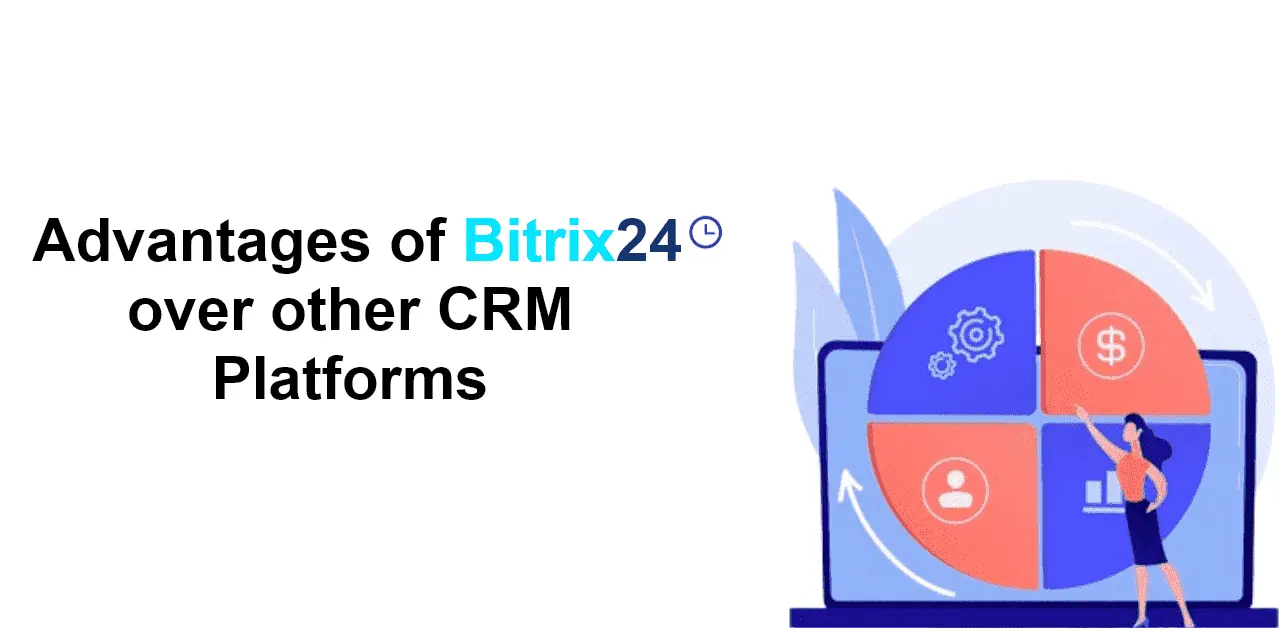 Advantages of Bitrix24 over other CRM Platforms