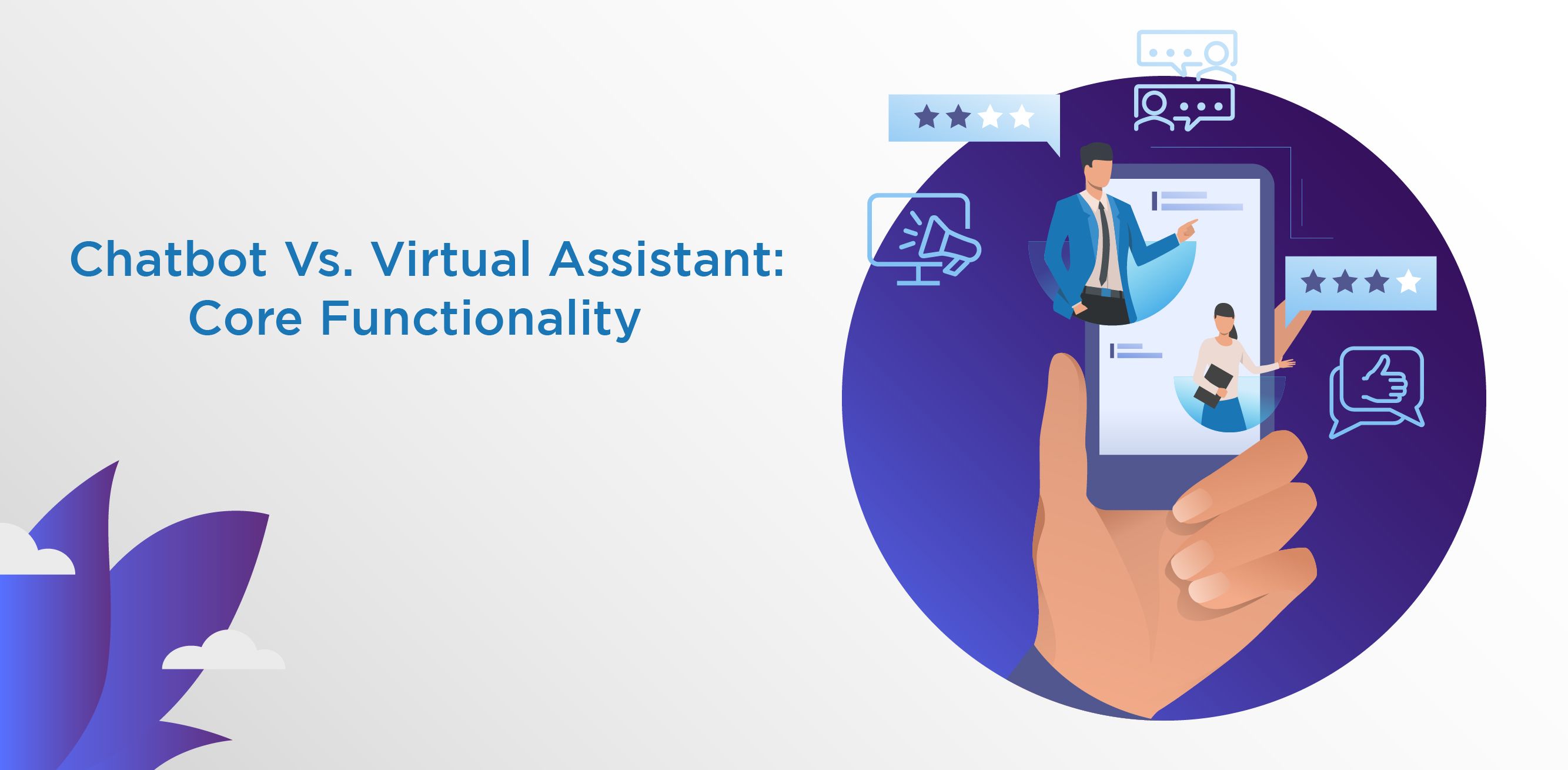 Chatbot Vs. Virtual Assistant: Core Functionality
