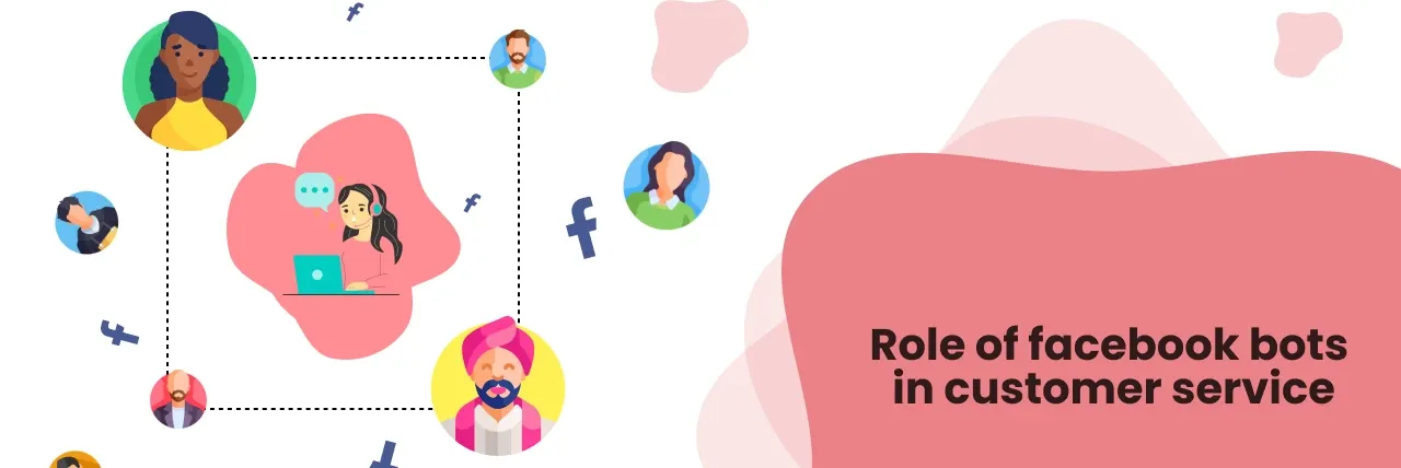 Role of facebook bots in customer service