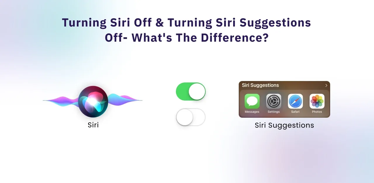 Turning Siri off & Turning Siri Suggestions off- What's The Difference?