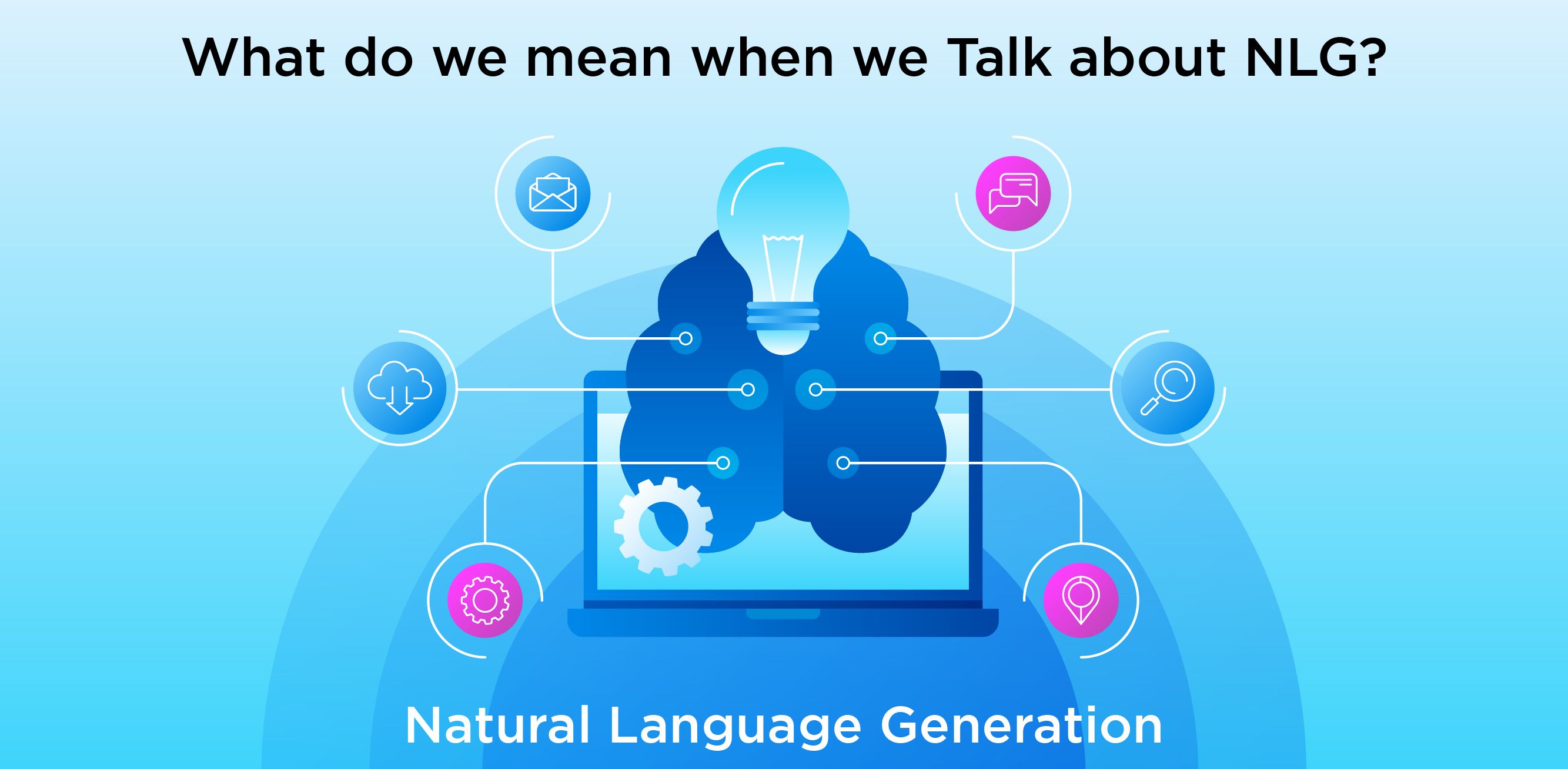 What do we mean when we Talk about NLG?