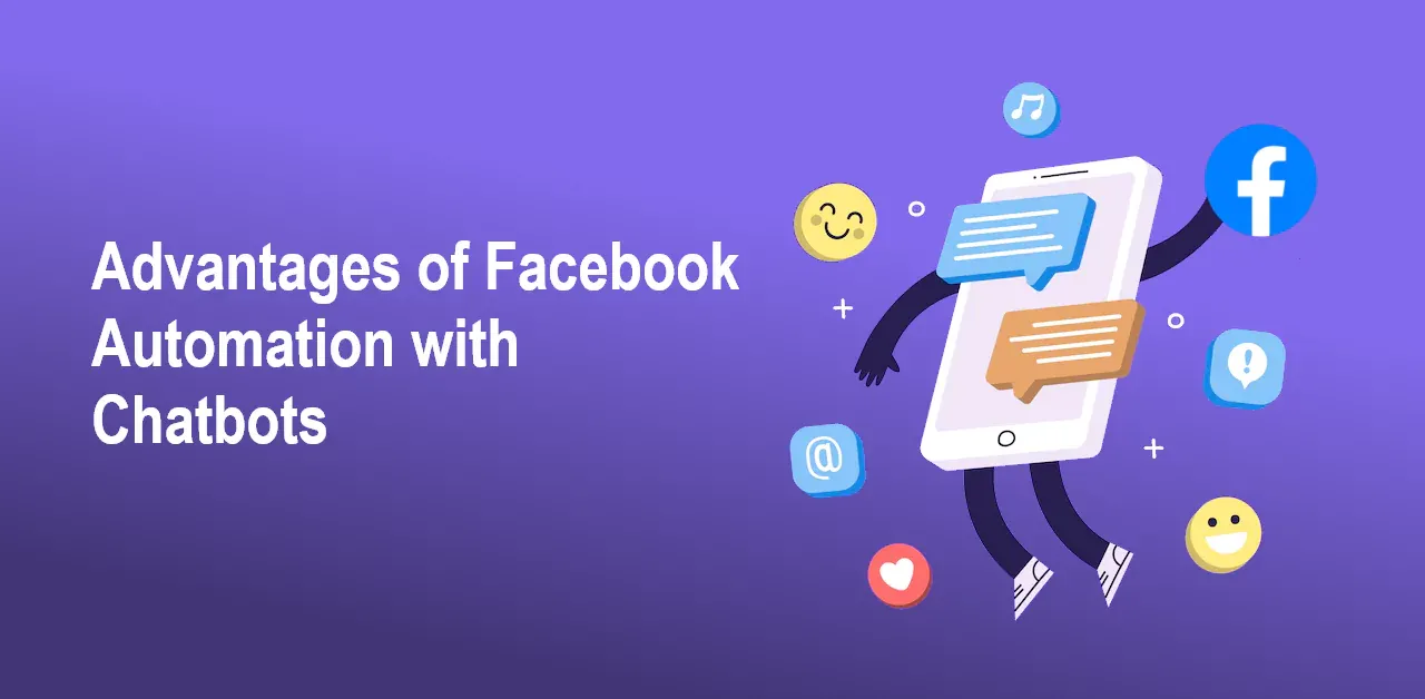 Advantages of Facebook Automation with Chatbots