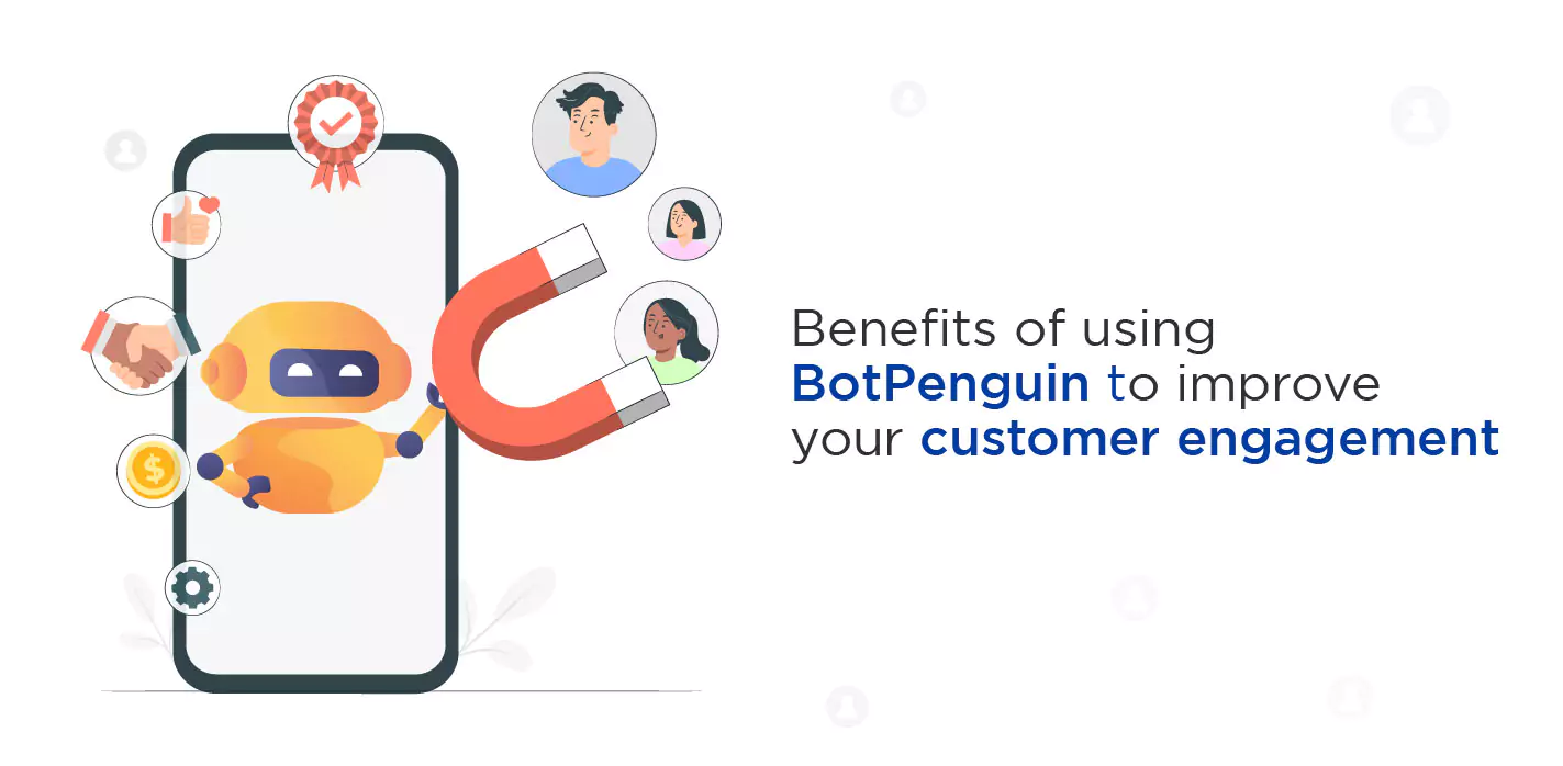 Benefits of using BotPenguin to improve your customer engagement 