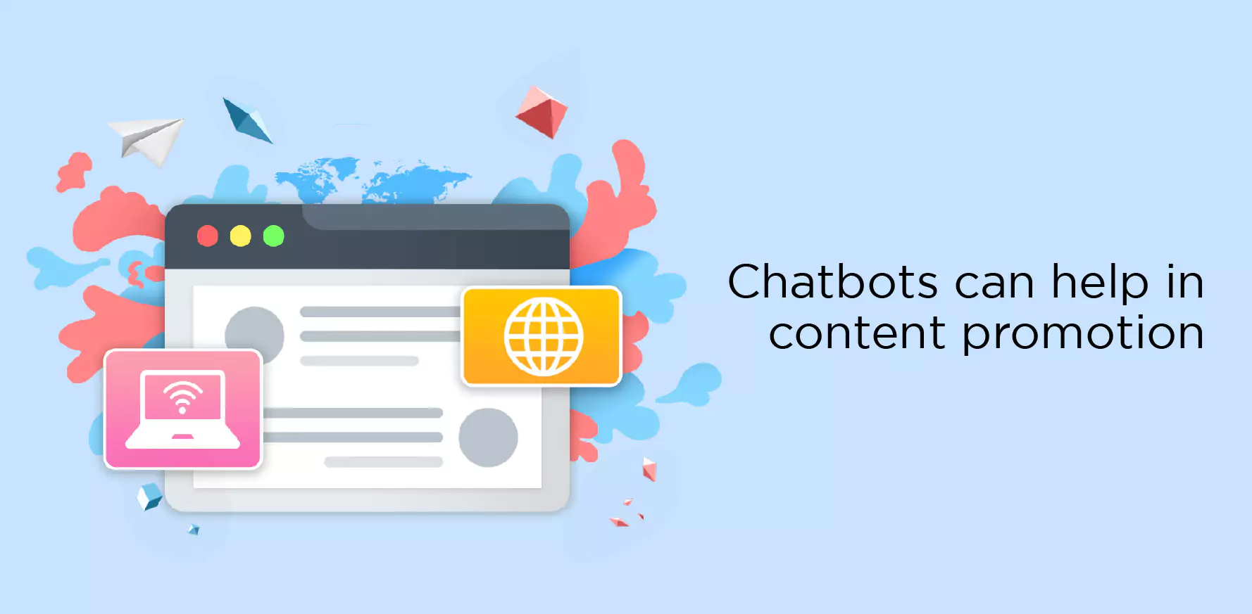 Chatbots can help in content promotion.