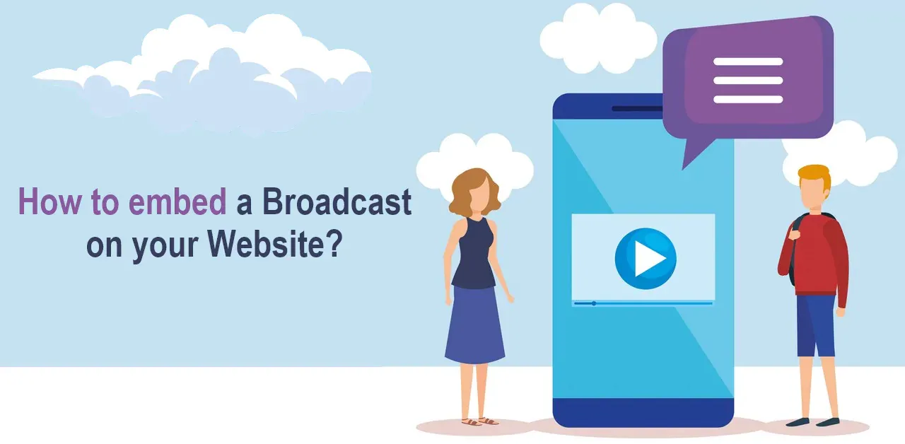 How to embed a Broadcast on your Website?