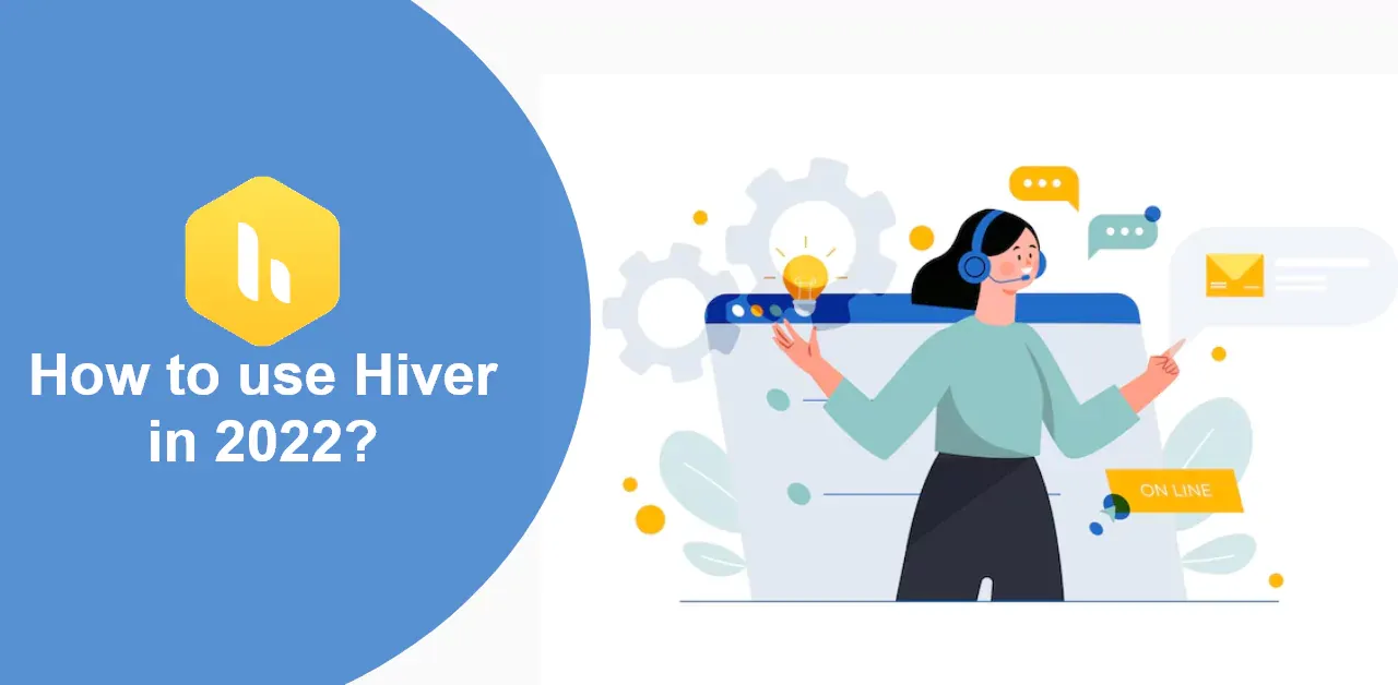 How to use Hiver in 2022? 