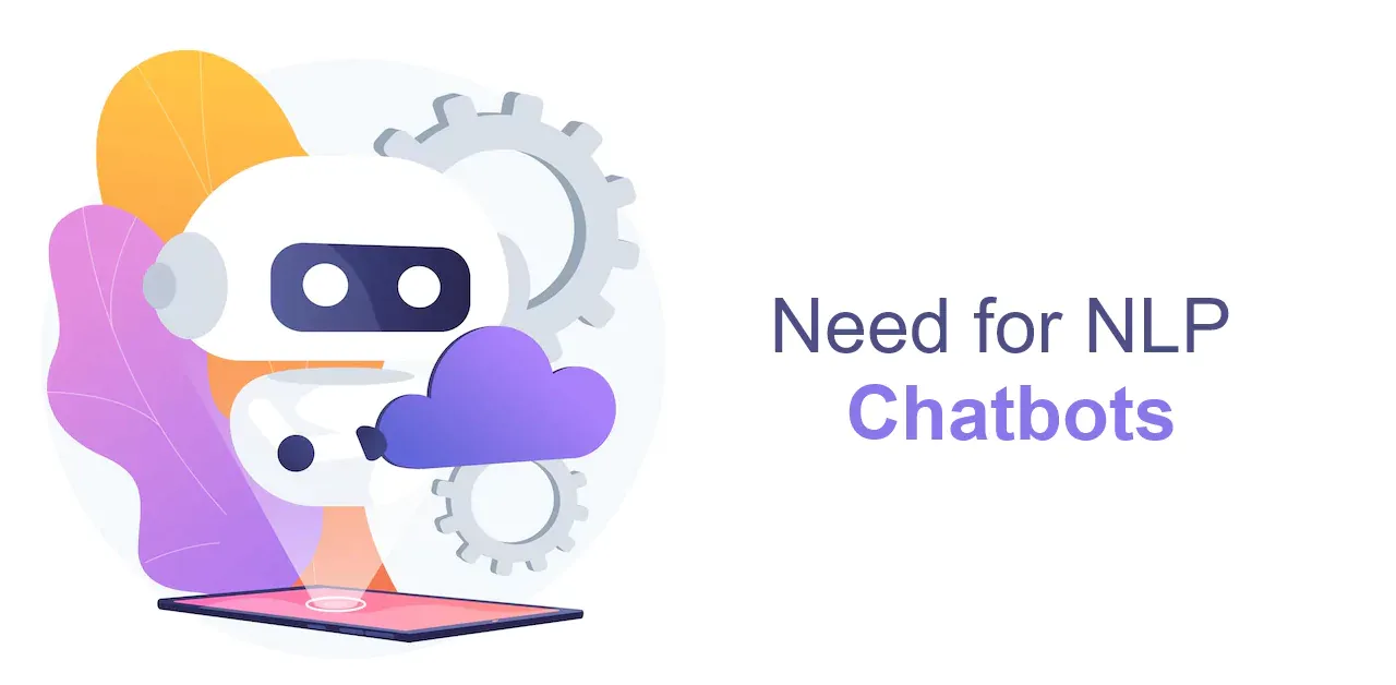 Need for NLP(Natural Language Processing) Chatbots