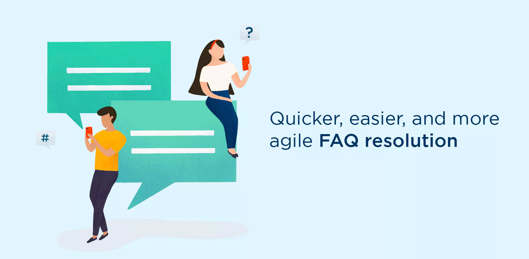 Quicker, easier, and more agile FAQ resolution