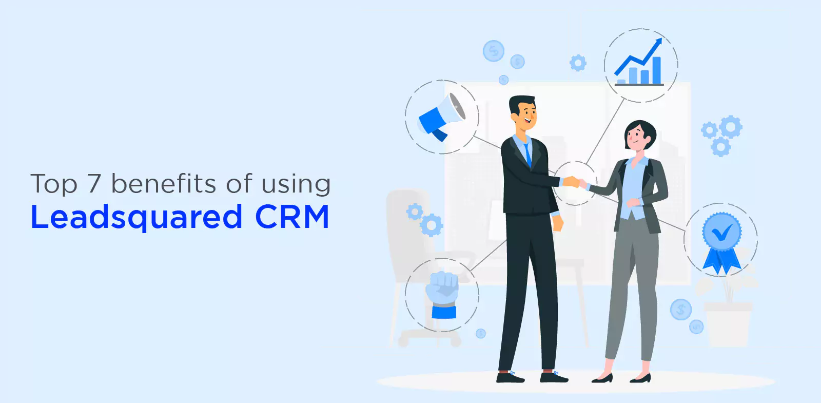 Top 7 benefits of using Leadsquared CRM