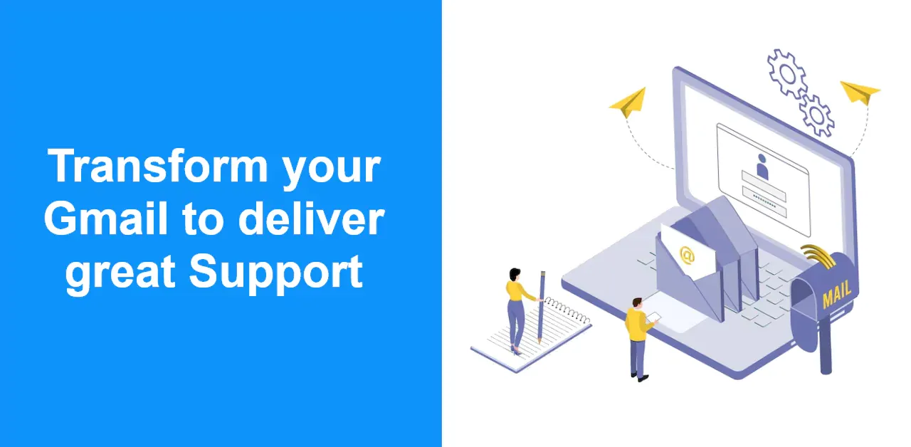 Transform your Gmail to deliver great support