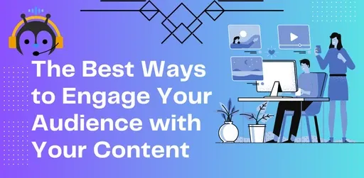 Different Ways to Engage the Audience with the Help of Content