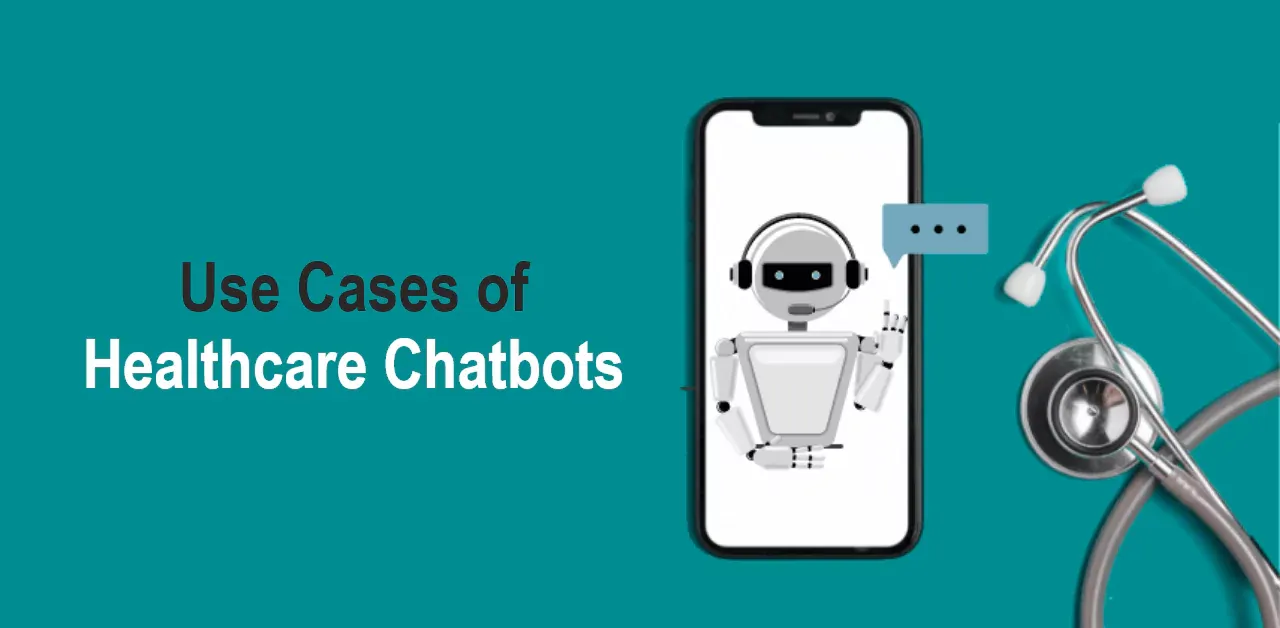 Use Cases of Healthcare Chatbots