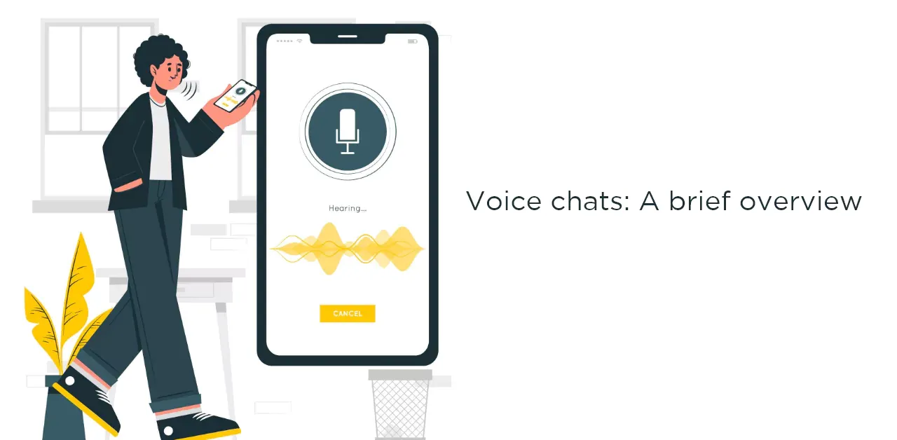 Voice chats: A brief overview