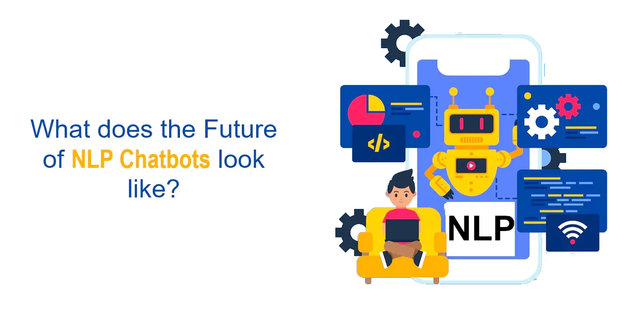 What does the Future Of NLP Chatbots look like?