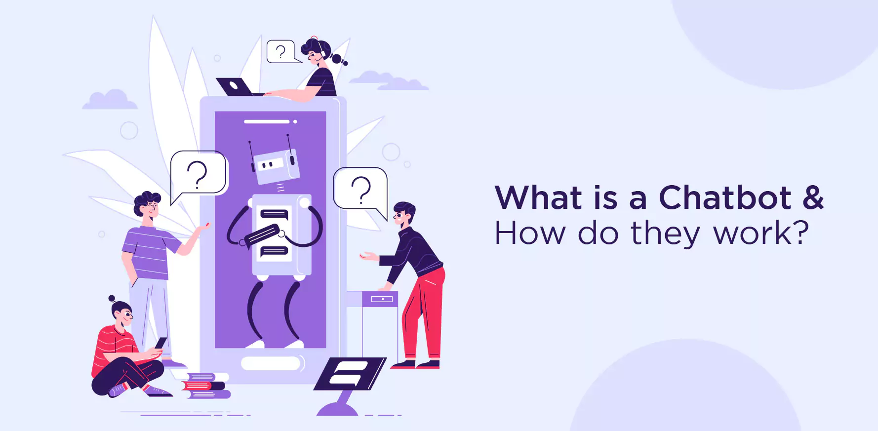 What is a Chatbot & How do they work?