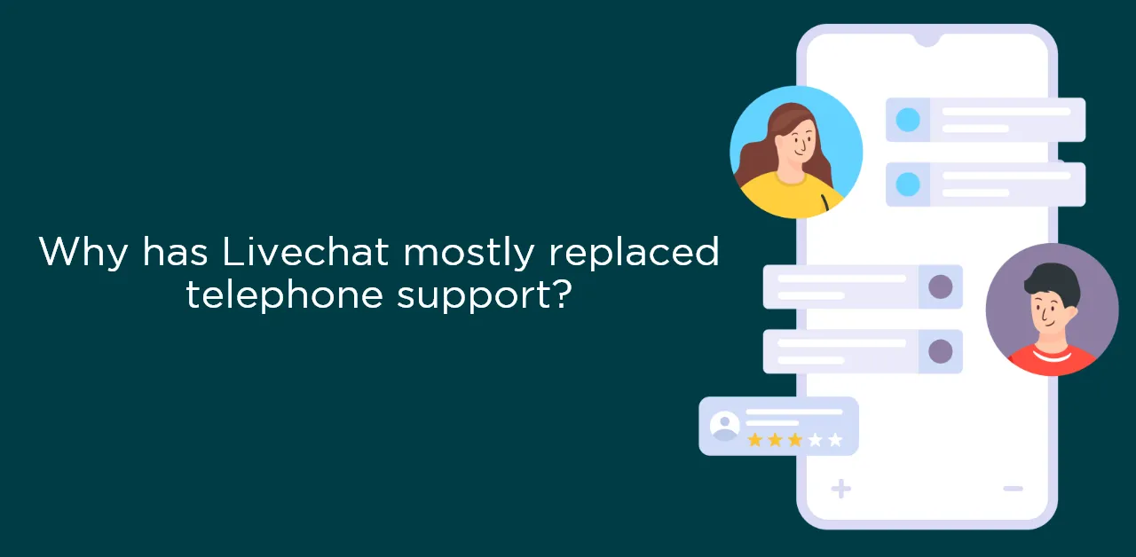 Why has Livechat mostly replaced telephone support?