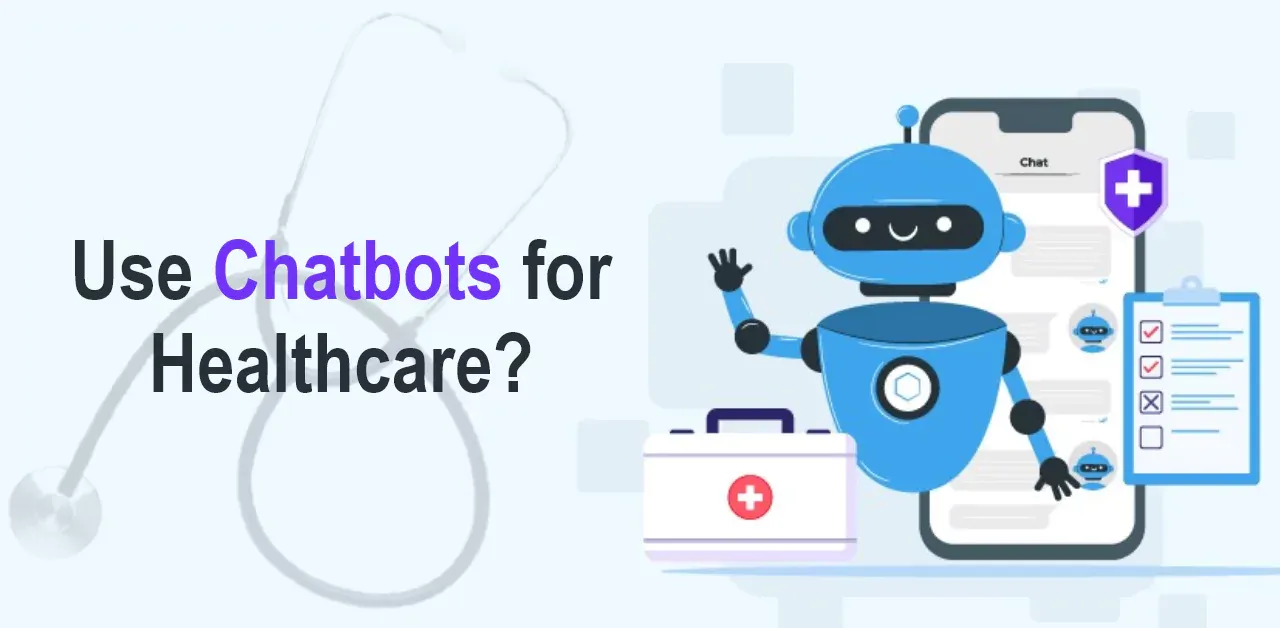 Why use Chatbots for Healthcare?