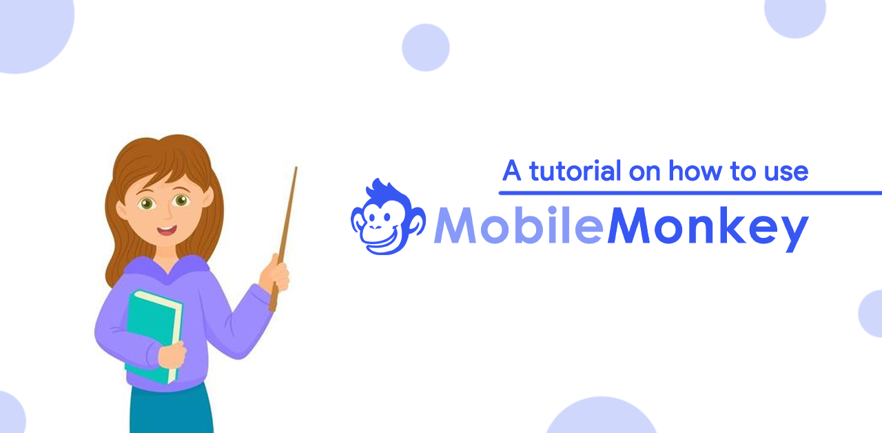 A tutorial on how to use MobileMonkey [In 2022]