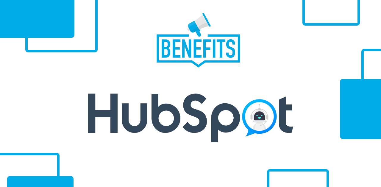 Benefits Of Integrating chatbots with HubSpot