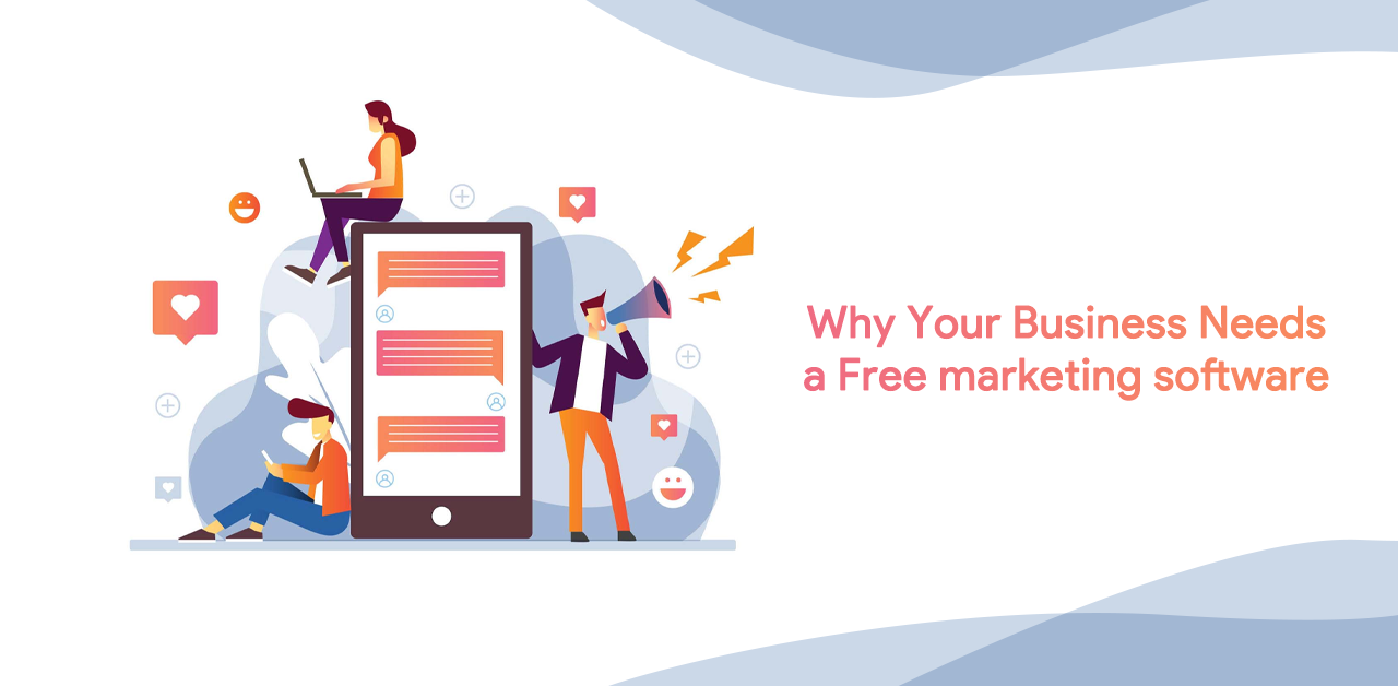 Why Your Business Needs a Free marketing software