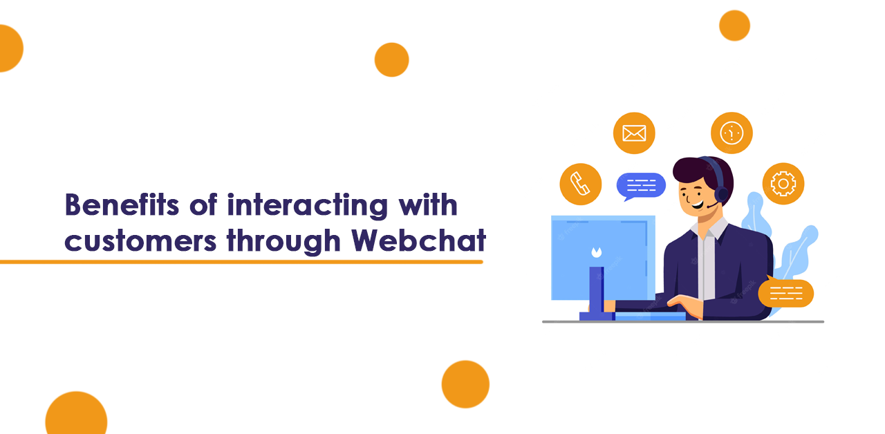 Online Chat - Benefits of interacting with customers through Webchat