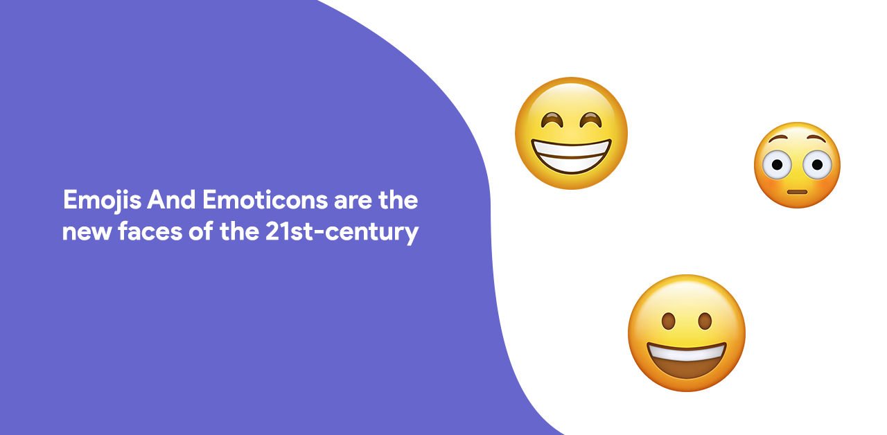 Emojis And Emoticons are the new faces of the 21st-century