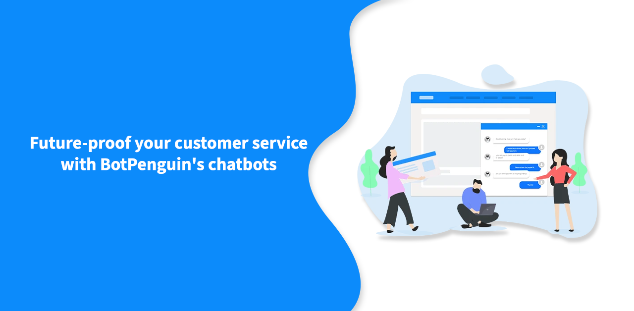 Future-proof your customer service with BotPenguin_s chatbots