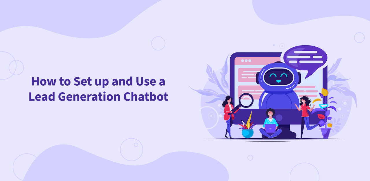 How to Set up and Use a Lead Generation Chatbot