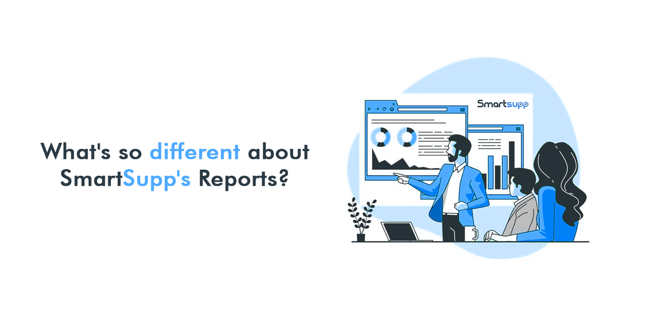 What_s so different about SmartSupp_s Reports_