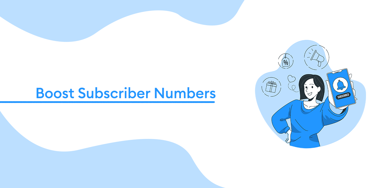 Boost subscriber numbers