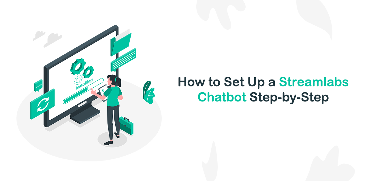 How to Set Up a Streamlabs Chatbot Step-by-Step