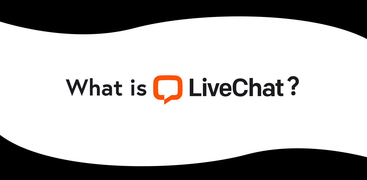 What is LiveChat